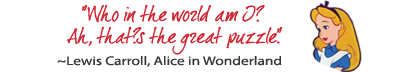 Alice in Wonderland quote Who in the world am I?